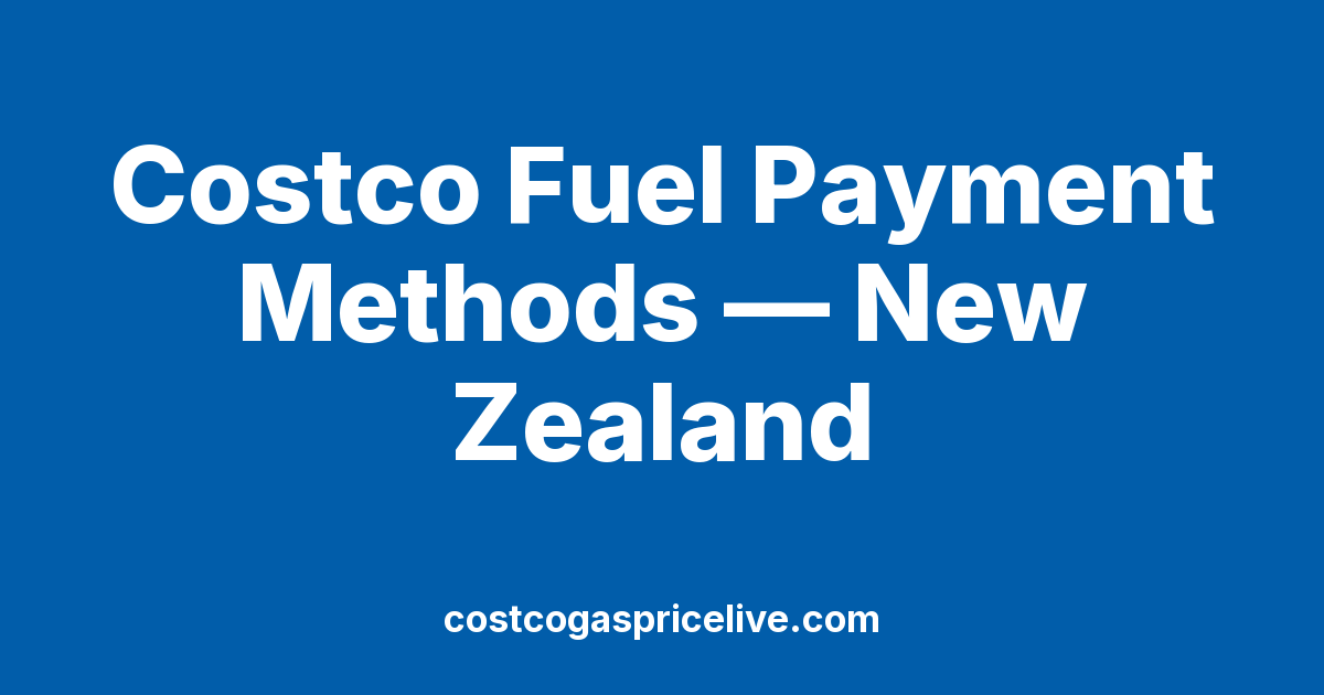Costco Fuel Payment Methods in New Zealand