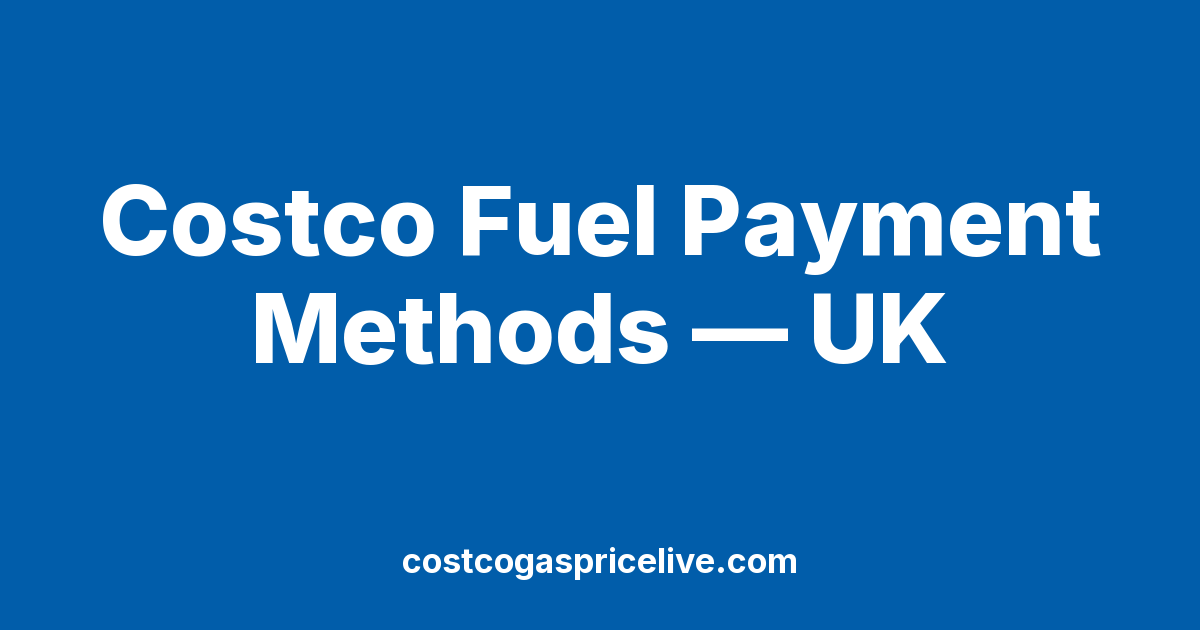 Costco Fuel Payment Methods in the UK