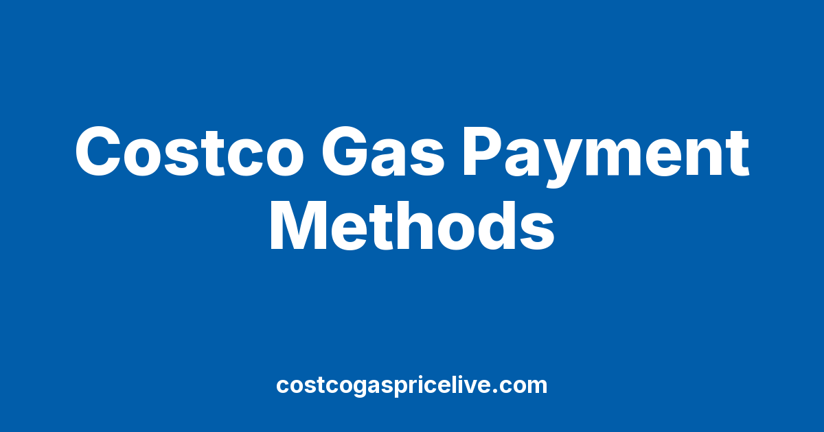 Costco Gas Payment Methods: What's Accepted at the Pump