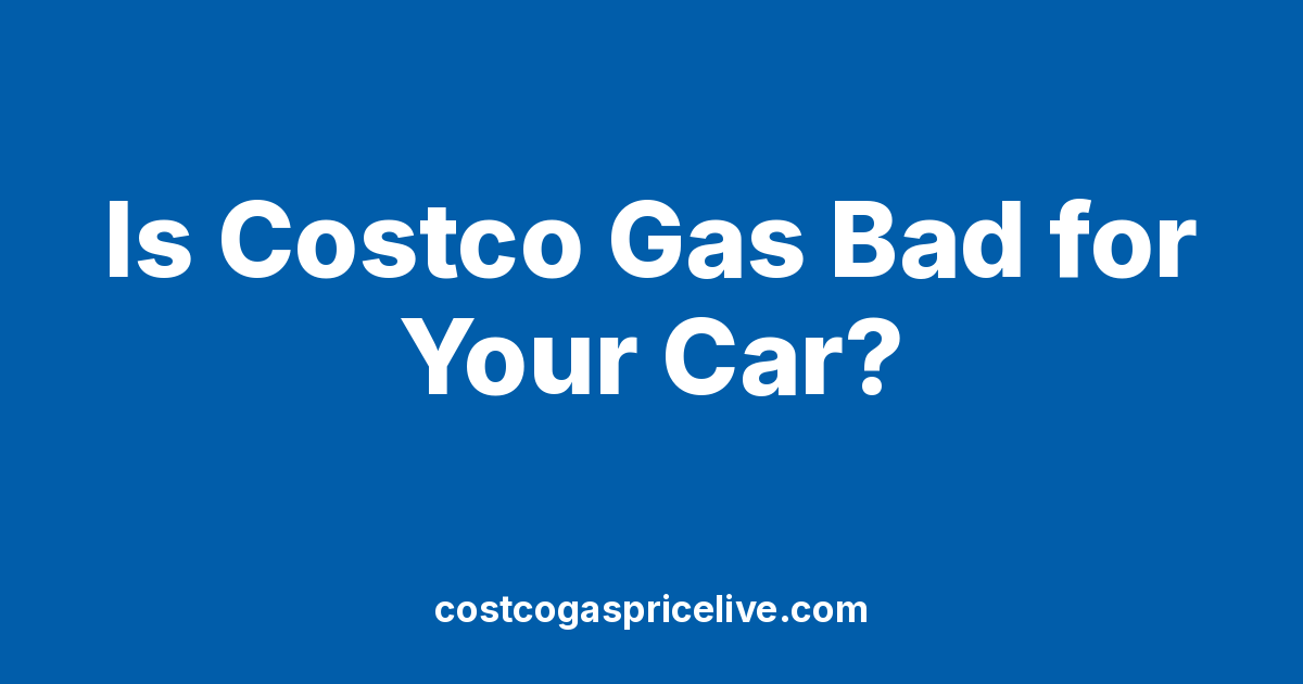 Is Costco Gas Bad for Your Car? What It Does to Your Engine
