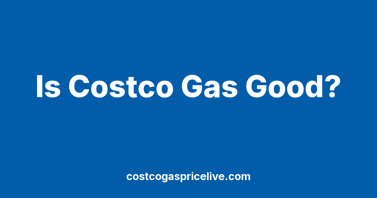 Is Costco Gas Good? What the Evidence Actually Says